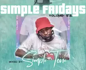 Simple Tone, Simple Fridays Vol 052 Mix, mp3, download, datafilehost, toxicwap, fakaza,House Music, Amapiano, Amapiano 2022, Amapiano Mix, Amapiano Music