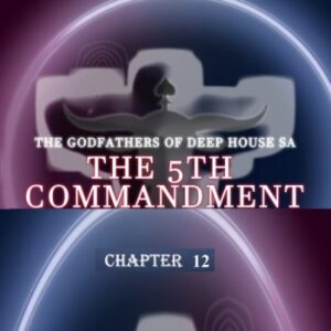 The Godfathers, Of Deep House SA, The 5th Commandment Chapter 12, download ,zip, zippyshare, fakaza, EP, datafilehost, album, Deep House Mix, Deep House, Deep House Music, Deep Tech, Afro Deep Tech, House Music