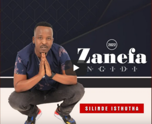 Zanefa Ngidi, Silinde Isthutha, download ,zip, zippyshare, fakaza, EP, datafilehost, album, Maskandi Songs, Maskandi, Maskandi Mix, Maskandi Music, Maskandi Classics