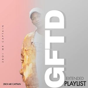 2Boi Mr Captain, Gqom For The Dancers, GFTD, download ,zip, zippyshare, fakaza, EP, datafilehost, album, Gqom Beats, Gqom Songs, Gqom Music, Gqom Mix, House Music
