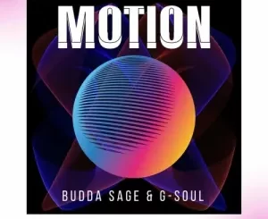 Budda Sage, G-Soul, Motion, mp3, download, datafilehost, toxicwap, fakaza, Deep House Mix, Deep House, Deep House Music, Deep Tech, Afro Deep Tech, House Music