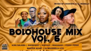 Chanisto, DJ MaNelly, Bolo House Mix Vol.6, mp3, download, datafilehost, toxicwap, fakaza, Afro House, Afro House 2022, Afro House Mix, Afro House Music, Afro Tech, House Music