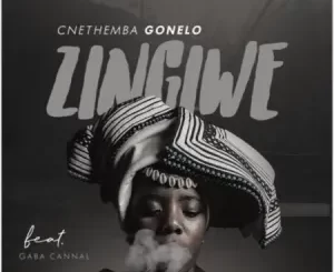 Cnethemba Gonelo, Zingiwe, Gaba Cannal, mp3, download, datafilehost, toxicwap, fakaza,House Music, Amapiano, Amapiano 2022, Amapiano Mix, Amapiano Music