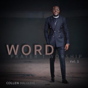 Collen Maluleke, Word, Prayer, Worship Vol 1, download ,zip, zippyshare, fakaza, EP, datafilehost, album, Gospel Songs, Gospel, Gospel Music, Christian Music, Christian Songs