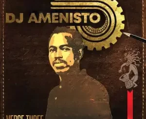 DJ Amenisto, Verse Three, download ,zip, zippyshare, fakaza, EP, datafilehost, album, Afro House, Afro House 2022, Afro House Mix, Afro House Music, Afro Tech, House Music