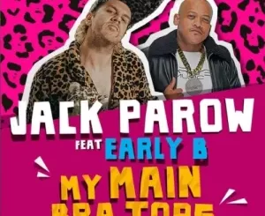 Jack Parow, My Main Bra Tops, Early B, mp3, download, datafilehost, toxicwap, fakaza,House Music, Amapiano, Amapiano 2022, Amapiano Mix, Amapiano Music