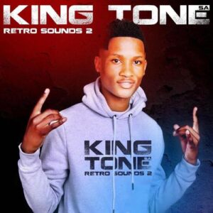 King Tone SA, Retro Sounds 2, download, zip, zippyshare, fakaza, EP, datafilehost, album, House Music, Amapinao, Amapiano 2022, Amapiano Mix, Amapiano Music