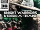 Knight Warriors, Soulic M, In Mind, mp3, download, datafilehost, toxicwap, fakaza, Afro House, Afro House 2022, Afro House Mix, Afro House Music, Afro Tech, House Music