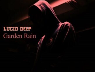 Lucid Deep, Garden Rain, download ,zip, zippyshare, fakaza, EP, datafilehost, album, Deep House Mix, Deep House, Deep House Music, Deep Tech, Afro Deep Tech, House Music