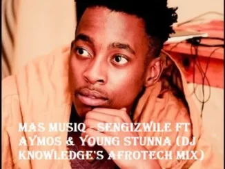 Mas MusiQ, Sengizwile, Aymos, Young Stunna, DJ Knowledge’s AfroTech Mix, mp3, download, datafilehost, toxicwap, fakaza,House Music, Amapiano, Amapiano 2022, Amapiano Mix, Amapiano Music