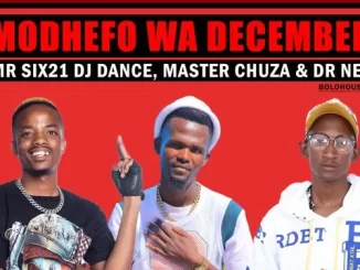 Mr Six21 DJ Dance, Master Chuza Dr Nel Modhefo Wa December, mp3, download, datafilehost, toxicwap, fakaza, Afro House, Afro House 2022, Afro House Mix, Afro House Music, Afro Tech, House Music