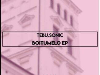 Tebu.Sonic, Boitumelo, download ,zip, zippyshare, fakaza, EP, datafilehost, album, Deep House Mix, Deep House, Deep House Music, Deep Tech, Afro Deep Tech, House Music