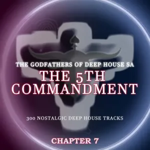 The Godfathers, Of Deep House SA, The 5th Commandment Chapter 7, download ,zip, zippyshare, fakaza, EP, datafilehost, album, Deep House Mix, Deep House, Deep House Music, Deep Tech, Afro Deep Tech, House Music