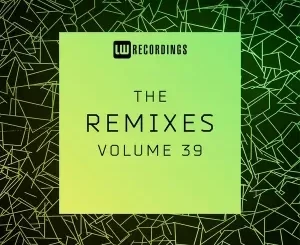 VA, The Remixes, Vol. 39, download ,zip, zippyshare, fakaza, EP, datafilehost, album, Deep House Mix, Deep House, Deep House Music, Deep Tech, Afro Deep Tech, House Music