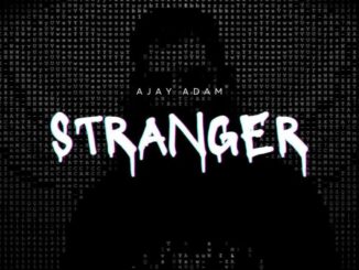 Ajay Adam, Stranger, mp3, download, datafilehost, toxicwap, fakaza,House Music, Amapiano, Amapiano 2023, Amapiano Mix, Amapiano Music