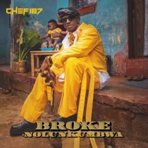 Chef 187, Broke Nolunkumbwa, download ,zip, zippyshare, fakaza, EP, datafilehost, album, Hiphop, Hip hop music, Hip Hop Songs, Hip Hop Mix, Hip Hop, Rap, Rap Music