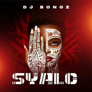 DJ Bongz, Syalo, download, zip, zippyshare, fakaza, EP, datafilehost, album, House Music, Amapinao, Amapiano 2023, Amapiano Mix, Amapiano Music