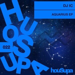 DJ IC, Aquarius, download,zip, zippyshare, fakaza, EP, datafilehost, album, House Music, Amapiano, Amapiano 2023, Amapiano Mix, Amapiano Music