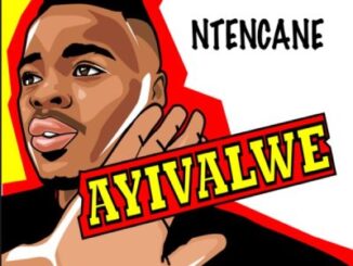 Ntencane, Ayivalwe, mp3, download, datafilehost, toxicwap, fakaza, Maskandi Songs, Maskandi, Maskandi Mix, Maskandi Music, Maskandi Classics