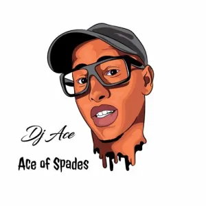 DJ Ace, Ace Of Spades, download, zip, zippyshare, fakaza, EP, datafilehost, album, House Music, Amapinao, Amapiano 2023, Amapiano Mix, Amapiano Music