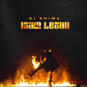 DJ Shima, Isiko Lethu, download, zip, zippyshare, fakaza, EP, datafilehost, album, House Music, Amapinao, Amapiano 2023, Amapiano Mix, Amapiano Music