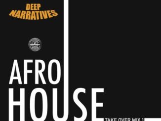 Deep Narratives, AfroHouse Take Over Mix #1, mp3, download, datafilehost, toxicwap, fakaza, Afro House, Afro House 2023, Afro House Mix, Afro House Music, Afro Tech, House Music