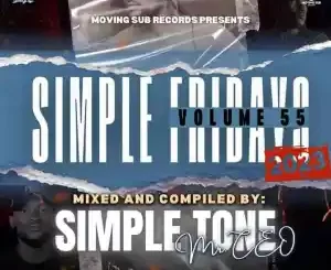 Simple Tone, Simple, Fridays Vol 055 Mix, mp3, download, datafilehost, toxicwap, fakaza,House Music, Amapiano, Amapiano 2023, Amapiano Mix, Amapiano Music