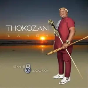 Thokozani Langa, Is’khiye Se-Coldroom, download ,zip, zippyshare, fakaza, EP, datafilehost, album, Maskandi Songs, Maskandi, Maskandi Mix, Maskandi Music, Maskandi Classics