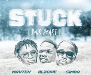 Blxckie, Stuck, Your Heart, Mayten, S1mba, mp3, download, datafilehost, toxicwap, fakaza, Hiphop, Hip hop music, Hip Hop Songs, Hip Hop Mix, Hip Hop, Rap, Rap Music