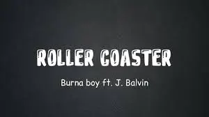 Burna Boy, Rollercoaster, J Balvin, mp3, download, datafilehost, toxicwap, fakaza, Hiphop, Hip hop music, Hip Hop Songs, Hip Hop Mix, Hip Hop, Rap, Rap Music