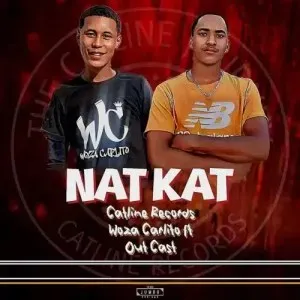 Catline Records – Nat Kat ft. Woza Carlito Out Cast mp3 download zamusic