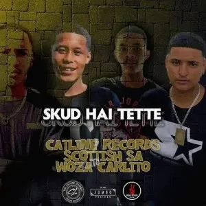 Catline Records – Skud Hai Tette ft. Scottish SA Woza Carlito mp3 download zamusic