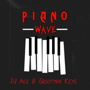 DJ Ace, Grootman Keys, Piano Wave, download, zip, zippyshare, fakaza, EP, datafilehost, album, House Music, Amapinao, Amapiano 2023, Amapiano Mix, Amapiano Music