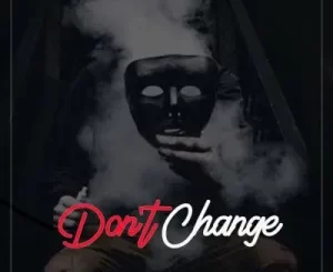 DJ Nails, Don’t Change, Leon Lee, Mmachiina, Mash T, mp3, download, datafilehost, toxicwap, fakaza,House Music, Amapiano, Amapiano 2023, Amapiano Mix, Amapiano Music