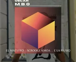 El Maestro, Scrooge KmoA, E La Musiq, Osca Mbo, mp3, download, datafilehost, toxicwap, fakaza,House Music, Amapiano, Amapiano 2023, Amapiano Mix, Amapiano Music