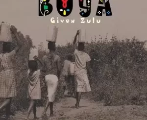 Given Zulu, Buya, Serenade, LUNGA, Sino Msolo, mp3, download, datafilehost, toxicwap, fakaza,House Music, Amapiano, Amapiano 2023, Amapiano Mix, Amapiano Music