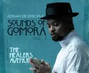 Josiah De Disciple, Sounds of Gomora Vol 2, The Healers Avenue, download, zip, zippyshare, fakaza, EP, datafilehost, album, House Music, Amapinao, Amapiano 2023, Amapiano Mix, Amapiano Music