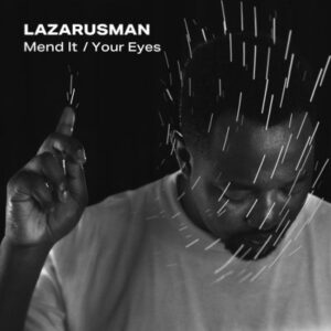 Lazarusman, Stimming, Fka Mash, Mend It, Your Eyes, download ,zip, zippyshare, fakaza, EP, datafilehost, album, Deep House Mix, Deep House, Deep House Music, Deep Tech, Afro Deep Tech, House Music