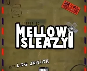 Log Junior, Letter To Mellow, Sleazy, mp3, download, datafilehost, toxicwap, fakaza,House Music, Amapiano, Amapiano 2023, Amapiano Mix, Amapiano Music