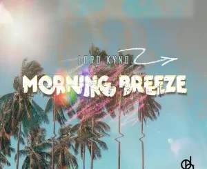 Lord Kyno, Morning Breeze, download ,zip, zippyshare, fakaza, EP, datafilehost, album, Deep House Mix, Deep House, Deep House Music, Deep Tech, Afro Deep Tech, House Music