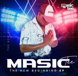 Masic Tee, The New Beginning, download, zip, zippyshare, fakaza, EP, datafilehost, album, House Music, Amapinao, Amapiano 2023, Amapiano Mix, Amapiano Music