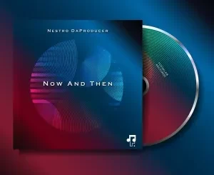 Nestro DaProducer, Now, Then, download ,zip, zippyshare, fakaza, EP, datafilehost, album, Deep House Mix, Deep House, Deep House Music, Deep Tech, Afro Deep Tech, House Music