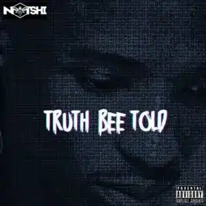 Notshi – Truth Bee Told mp3 download zamusic