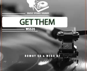 Rowdy SA, Mega BT, Get Them, download ,zip, zippyshare, fakaza, EP, datafilehost, album, Deep House Mix, Deep House, Deep House Music, Deep Tech, Afro Deep Tech, House Music