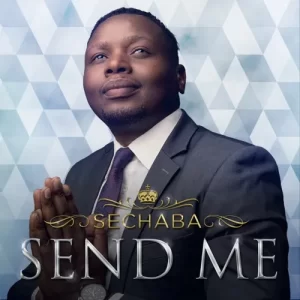 Sechaba, Send Me, download ,zip, zippyshare, fakaza, EP, datafilehost, album, Gospel Songs, Gospel, Gospel Music, Christian Music, Christian Songs