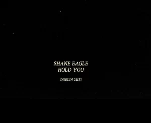 Shane Eagle, Hold You, mp3, download, datafilehost, toxicwap, fakaza, Hiphop, Hip hop music, Hip Hop Songs, Hip Hop Mix, Hip Hop, Rap, Rap Music