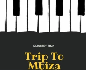 Slinkiey, Trip To Mbiza, mp3, download, datafilehost, toxicwap, fakaza,House Music, Amapiano, Amapiano 2023, Amapiano Mix, Amapiano Music