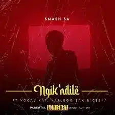Smash SA – ‎Ngikthandile ft. Ceeka Vocal Kat Katlego Sax mp3 download zamusic