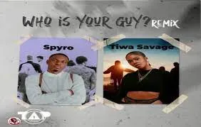 Spyro, Who Is Your Guy, Remix,. Tiwa Savage, mp3, download, datafilehost, toxicwap, fakaza, Afro House, Afro House 2023, Afro House Mix, Afro House Music, Afro Tech, House Music
