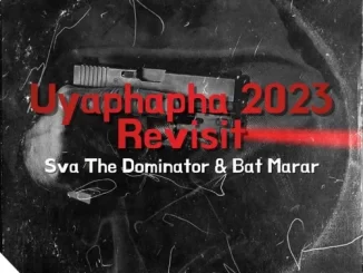Sva The Dominator, Bat Marar, Uyaphapha, 2023 Revisit, mp3, download, datafilehost, toxicwap, fakaza, Gqom Beats, Gqom Songs, Gqom Music, Gqom Mix, House Music